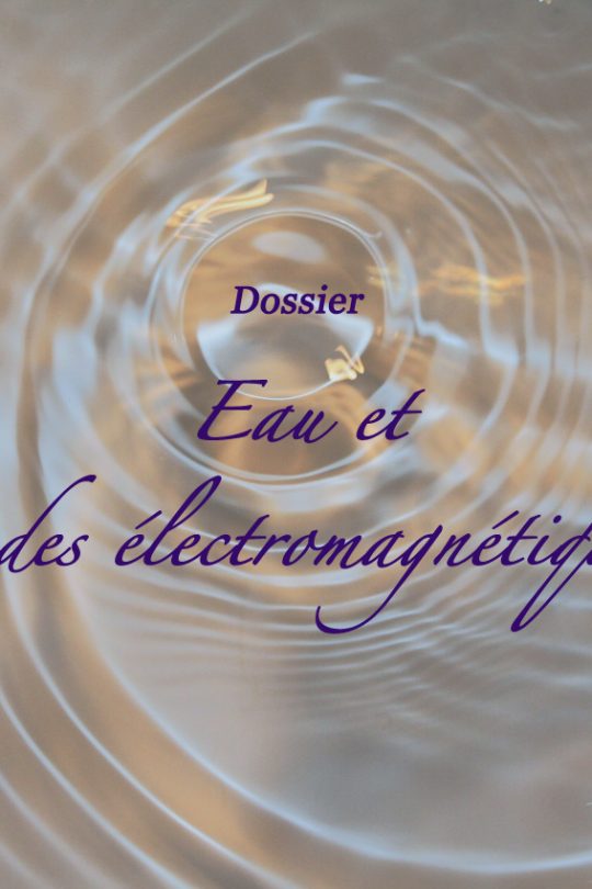 dossier : Eau et ondes électromagnétiques