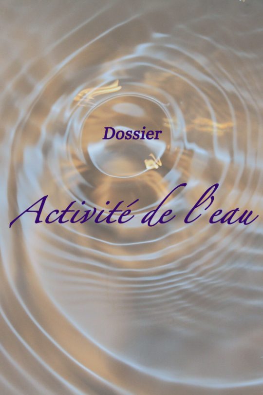 Dossier : activité de l'eau