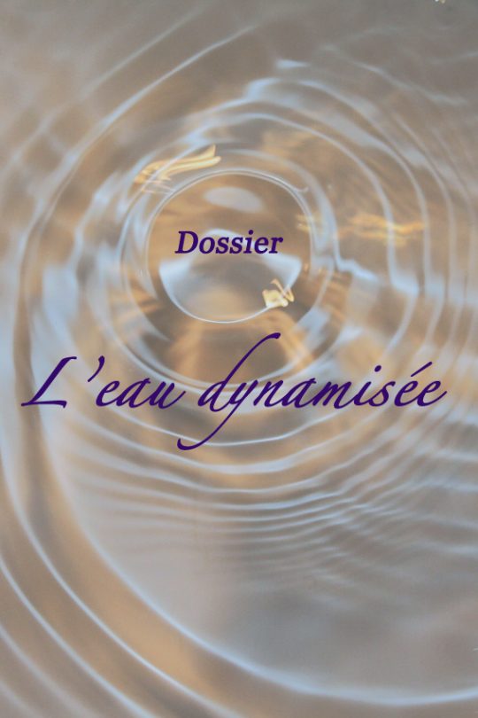 Dossier : l'eau dynamisée